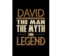 David The Man The Myth The Legend: David Journal 6x9 Notebook Personalized Gift For Male Called David The Man The Myth The Legend