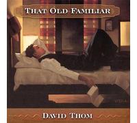 David Thom - That Old Familiar