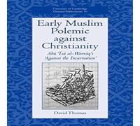 David Thomas Early Muslim Polemic Against Christianity: Abu ISA Al-Warraq's David Thomas Multicolor