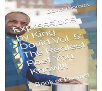 David Thomas Expressions by King David Vol. 5: The Realest Poet You Know : David Thomas Multicolor