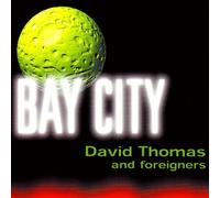 David Thomas & Foreigners - Bay City