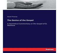David Thomas The Genius of the Gospel:A Homiletical Commentary on the Gospel of David Thomas Multicolor