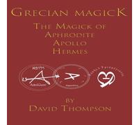 David Thompson Grecian Magick: The Magick of Aphrodite, Apollo & Hermes David Thompson Multicolor