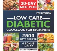 David Thompson Low-Carb Diabetic Cookbook for Beginners 2024: Easy-Made 2500 Days David Thompson Multicolor