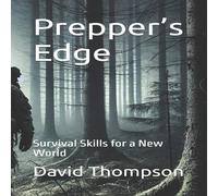 David Thompson Prepper's Edge: Survival Skills for a New World Paperback Book David Thompson Multicolor