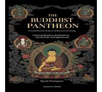 David Thompson The Buddhist Pantheon: A Comprehensive Guide to Deities and David Thompson Multicolor