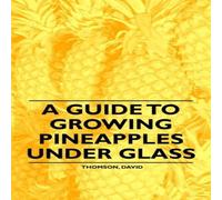 David Thomson A Guide to Growing Pineapples under Glass Paperback Book David Thomson Multicolor