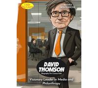 David Thomson Biography For Curious Kids: Visionary Leader in Media and Philanthropy (Biography For Kids)