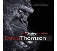 David Thomson Why Acting Matters Paperback Book David Thomson Multicolor