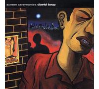 David Toop - Screen Ceremonies (UK Import)