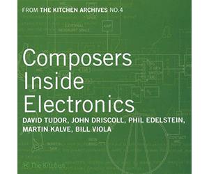 David Tudor - Composers Inside Electronics - From the Kitchen Archives No. 4