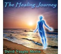 David Vaughn Merlin - The Healing Journey