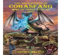 David Walker The Adventures of Cobasfang: War of Three Realms Hardcover Book David Walker Multicolor