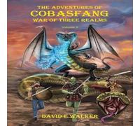 David Walker The Adventures of Cobasfang: War of Three Realms Paperback Book David Walker Multicolor