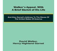 David Walker Walker's Appeal, with a Brief Sketch of His Life; & Also David Walker Multicolor