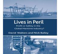 David Walters Lives in Peril: Profit or Safety in the Global Maritime Industry? David Walters Multicolor