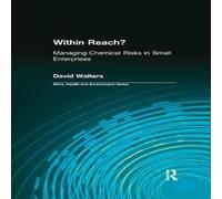 David Walters Within Reach?: Managing Chemical Risks in Small Enterprises David Walters Multicolor