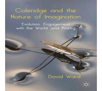 David Ward Coleridge & the Nature of Imagination: Evolution, Engagement David Ward Multicolor