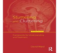 David Ward Stuttering & Cluttering (Second Edition): Frameworks for David Ward Multicolor
