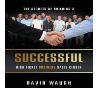 David Waugh The Secrets Of Building A Successful High Ticket Business Sales David Waugh Multicolor