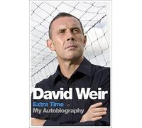 David Weir: Extra Time - My Autobiography: On Top of the Game