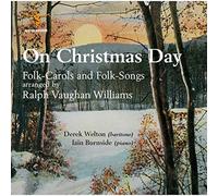 David Welton & Iain Burnside - Vaughan-Williams: On Christmas Day (Folk Carols) (Derek Welton, Iain Burnside) (Albion)