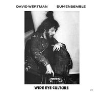 David Wertman, Sun Ensemble & Lynne Meryl - Wide Eye Culture - Deluxe Edition - BBE