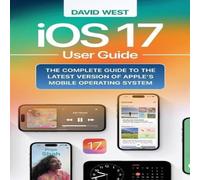 David West iOS 17 User Guide: The Complete GUide to the Latest Version of David West Multicolor