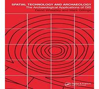David Wheatley Spatial Technology & Archaeology: The Archaeological David Wheatley Multicolor