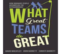 David Wheatley What Great Teams Do Great: How Ordinary People Accomplish the David Wheatley Multicolor