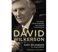 David Wilkerson: The Cross, the Switchblade, and the Man Who Believed