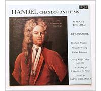 David Willcocks, Choir Of Kings College, Cambridge - Handel: Chandos Anthems (O Praise The Lord, Let God Arise)