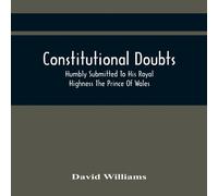 David Williams Constitutional Doubts, Humbly Submitted To His Royal Highness The David Williams Multicolor