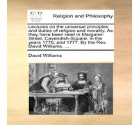 David Williams Lectures on the universal principles & duties of religion and David Williams Multicolor