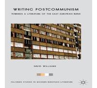 David Williams Writing Postcommunism: Towards a Literature of the East European David Williams Multicolor