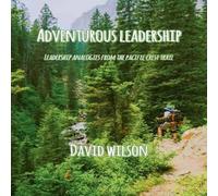 David Wilson Adventurous Leadership: Leadership Analogies from the Pacific David Wilson Multicolor