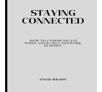 David Wilson Staying Connected: How to Communicate When Your Cell Network Is David Wilson Multicolor