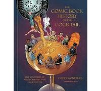 David Wondrich Dean K The Comic Book History of the Cockt (Hardback) (US IMPORT)