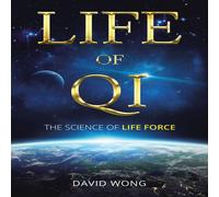 David Wong Life of Qi: The Science of Life Force, Qi Gong Frequency Healing David Wong Multicolor
