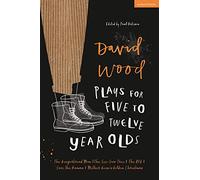 David Wood Plays for 5-12-Year-Olds: The Gingerbread Man; The See-Saw Tree; The BFG; Save the Human; Mother Goose's Golden Christmas (Plays for Young People)