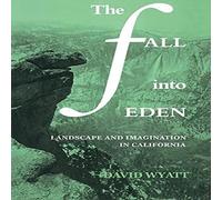 David Wyatt The Fall Into Eden: Landscape & Imagination in California Book in White David Wyatt White