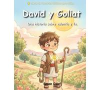 David y Goliat: Historias bíblicas para niños sobre el valor y la fe: un libro ilustrado de fácil lectura