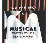 David Young How to Direct a Musical Paperback Book David Young Multicolor