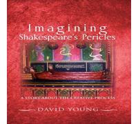 David Young Imagining Shakespeare's Pericles: A Story About the creative David Young Multicolor