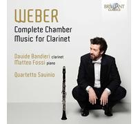 Davide Bandieri, Matteo Fossi & Quartetto Savinio - Weber: Complete Chamber Music for Clarinet - CD