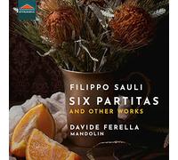 Davide Ferella - Filippo Sauli: Six Partitas and other works