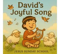 David's Joyful Song: 1 (Little David’s Big Faith: A Bible Story Series for Children)