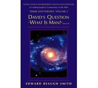 David's Question "What is Man?": Psalm 8: v.2 (Rudolf Steiner, anthroposophy & the Holy Scriptures)
