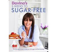 Davina's 5 Weeks to Sugar-Free: Yummy, easy recipes to help you kick sugar and feel amazing