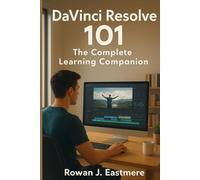 DaVinci Resolve 101: The Complete Learning Companion (Animation School in a Book)